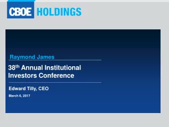 38 th Annual Institutional  Investors Conference  Edward Tilly, CEO  March 6, 2017  Cautionary