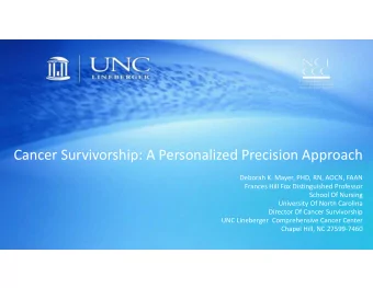 Cancer Survivorship: A Personalized Precision Approach  Deborah K. Mayer, PHD, RN, AOCN, FAAN