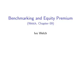 Benchmarking and Equity Premium  (Welch, Chapter 09)  Ivo Welch  Maintained Assumptions  Perfect