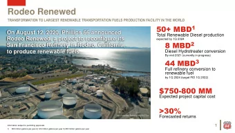 Rodeo Renewed  TRANSFORMATION TO LARGEST RENEWABLE TRANSPORTATION FUELS PRODUCTION FACILITY IN THE