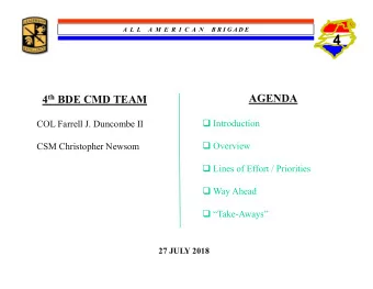 4 4 th BDE CMD TEAM  AGENDA  Introduction  COL Farrell J. Duncombe II  Overview  CSM