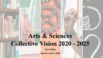 Arts &amp; Sciences  Collective Vision 2020 - 2025  Town Halls  March 4 and 5, 2020  Guiding