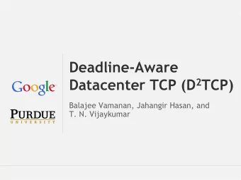 Datacenter TCP (D 2 TCP)  Balajee Vamanan, Jahangir Hasan, and  T. N. Vijaykumar  Balajee Vamanan