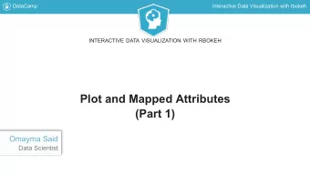 Plot and Mapped Attributes  (Part 1)  Omayma Said  Data Scientist  DataCamp  Interactive Data