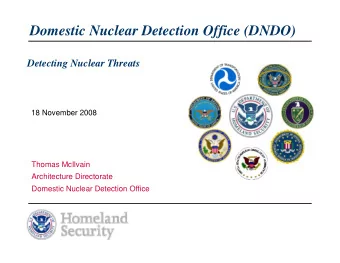 Domestic Nuclear Detection Office (DNDO)  Detecting Nuclear Threats  18 November 2008  Thomas