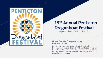19 th Annual Penticton  Dragonboat Festival September 6-8 th , 2019  One of Pentictons largest