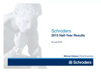 Schroders  2015 Half-Year Results  30 July 2015 Michael Dobson Chief Executive  29/07/2015 20:19:13