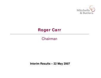 Roger Carr  Roger Carr  Chairman  Interim Results  22 May 2007  Karim Naffah  Karim Naffah