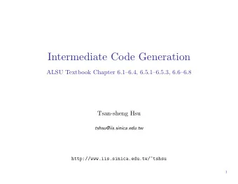 Intermediate Code Generation  ALSU Textbook Chapter 6.16.4, 6.5.16.5.3, 6.66.8  Tsan-sheng