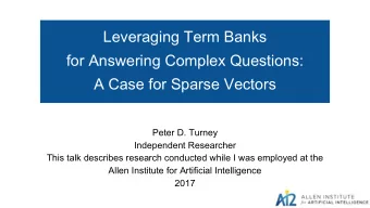 Leveraging Term Banks  for Answering Complex Questions:  A Case for Sparse Vectors  Peter D. Turney