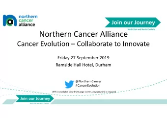 Northern Cancer Alliance  Cancer Evolution  Collaborate to Innovate  Friday 27 September 2019