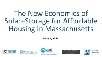 The New Economics of  Solar+Storage for Affordable  Housing in Massachusetts  May 1, 2020