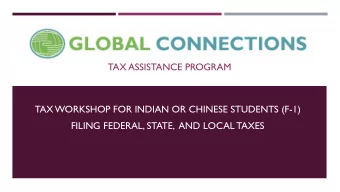 TAX ASSISTANCE PROGRAM  TAX WORKSHOP FOR INDIAN OR CHINESE STUDENTS (F-1)  FILING FEDERAL, STATE,