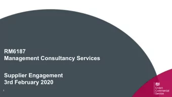 RM6187  Management Consultancy Services  Supplier Engagement  3rd February 2020  1  Agenda  1.
