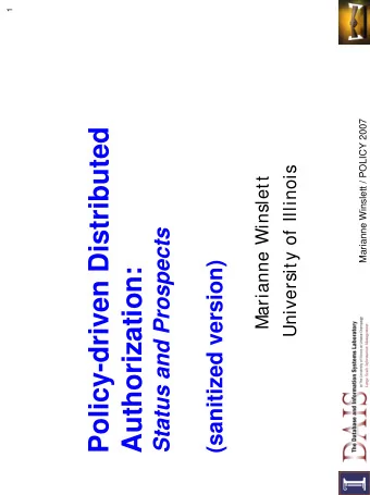Policy-driven Distributed  University of Illinois  Marianne Winslett  Status and Prospects