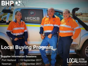 Local Buying Program Supplier Information Sessions :  Port Hedland  | 19 September 2017  Newman  |