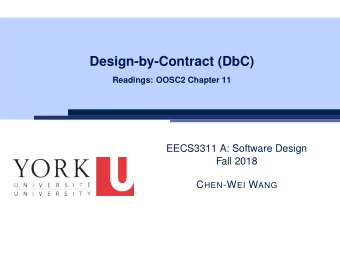Design-by-Contract (DbC)  Readings: OOSC2 Chapter 11  EECS3311 A: Software Design  Fall 2018 C HEN