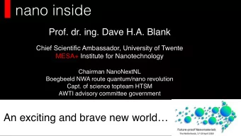 nano inside  Prof. dr. ing. Dave H.A. Blank  Chief Scientific Ambassador, University of Twente