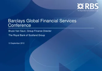 Barclays Global Financial Services  Conference  Bruce Van Saun, Group Finance Director  The Royal
