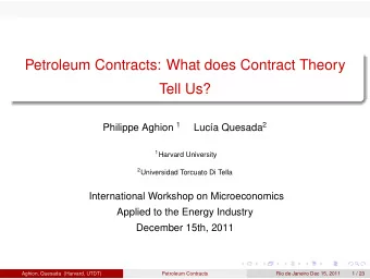 Petroleum Contracts: What does Contract Theory  Tell Us? Philippe Aghion 1 Luca Quesada 2 1