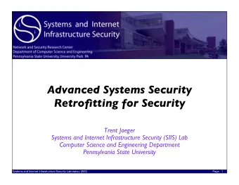 Advanced Systems Security   Retrofitting for Security  Trent Jaeger  Systems and Internet