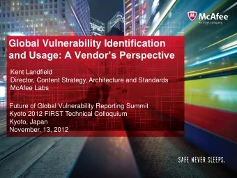 Global Vulnerability Identification and Usage: A Vendors Perspective  Kent Landfield  Director,