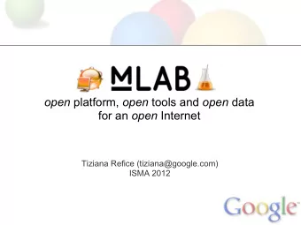 open platform, open tools and open data for an open Internet  Tiziana Refice (tiziana@google.com)