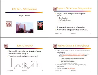 Taylors Series and Interpolation  CIS 541 - Interpolation   Taylor Series interpolates at a