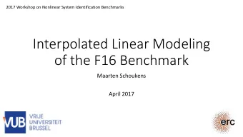 Interpolated Linear Modeling  of the F16 Benchmark  Maarten Schoukens  April 2017  Overview  Global