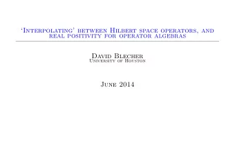 Interpolating between Hilbert space operators, and  real positivity for operator algebras