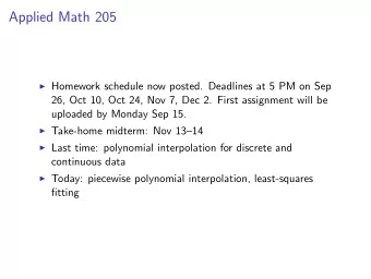 Applied Math 205  Homework schedule now posted. Deadlines at 5 PM on Sep  26, Oct 10, Oct 24,