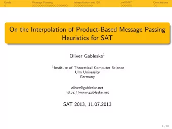 On the Interpolation of Product-Based Message Passing  Heuristics for SAT Oliver Gableske 1 1