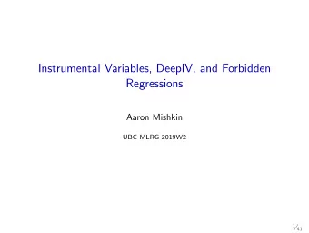 Instrumental Variables, DeepIV, and Forbidden  Regressions  Aaron Mishkin  UBC MLRG 2019W2 1  41