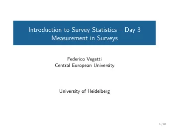 Introduction to Survey Statistics  Day 3  Measurement in Surveys  Federico Vegetti  Central