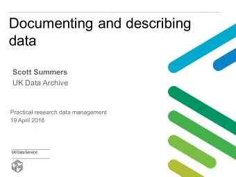 Documenting and describing  data  Scott Summers  UK Data Archive  Practical research data
