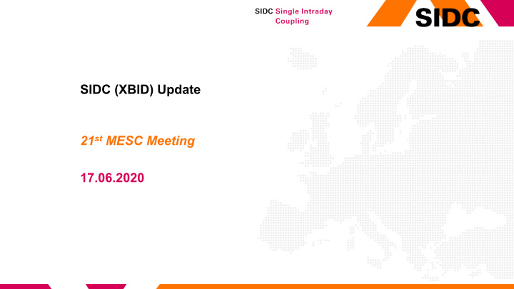 sidc xbid update 21 st mesc meeting 17 06 2020