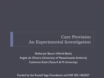 Care Provision  An Experimental Investigation  Sheheryar Banuri (World Bank)  Angela de Oliveira