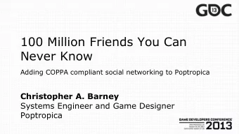 100 Million Friends You Can  Never Know  Adding COPPA compliant social networking to Poptropica