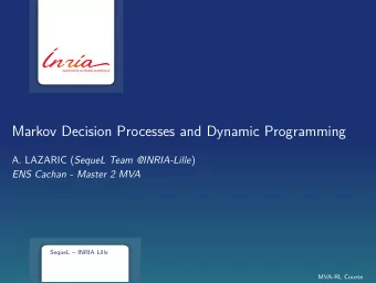 Markov Decision Processes and Dynamic Programming A. LAZARIC ( SequeL Team @INRIA-Lille )  ENS