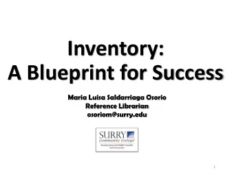 Inventory:  A Blueprint for Success  Maria Luisa Saldarriaga Osorio  Reference Librarian