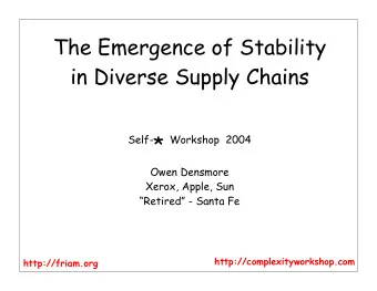 The Emergence of Stability  in Diverse Supply Chains Self- Workshop  2004  *  Owen Densmore  Xerox,