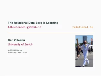 fdbresearch.github.io  relational.ai  Dan Olteanu  University of Zurich  VLDB 2020 Keynote  Virtual