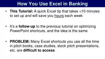 How You Use Excel in Banking   This Tutorial: A quick Excel tip that takes &lt;10 minutes  to