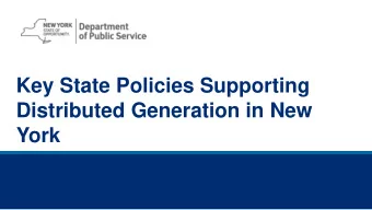 Key State Policies Supporting  Distributed Generation in New  York  2  NYS PSCs Reforming the