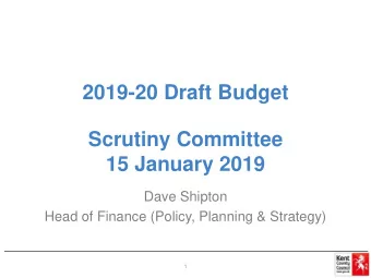 15 January 2019  Dave Shipton  Head of Finance (Policy, Planning &amp; Strategy)  1  Provisional