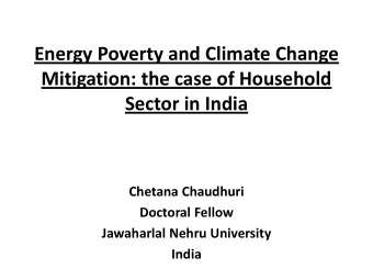 Energy Poverty and Climate Change  Mitigation: the case of Household Sector in India  Chetana