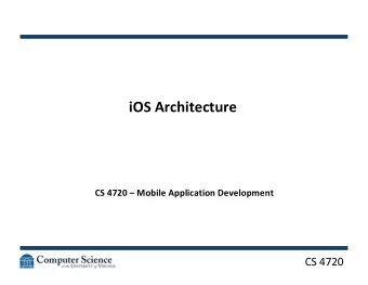 iOS Architecture  CS 4720  Mobile Application Development  CS 4720  Remember This?  CS 4720  2