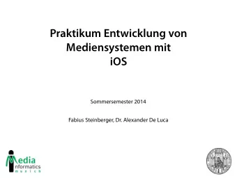 Praktikum Entwicklung von  Mediensystemen mit  iOS  Sommersemester 2014  Fabius Steinberger, Dr.