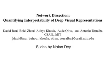 Slides by Nolan Dey  Motivation  Neural networks are often treated as a black box  Network
