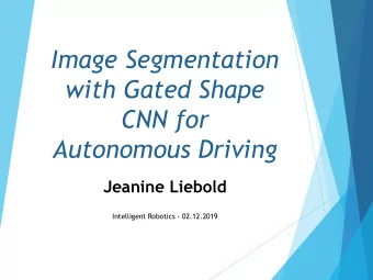 Image Segmentation  with Gated Shape  CNN for  Autonomous Driving  Jeanine Liebold  Intelligent